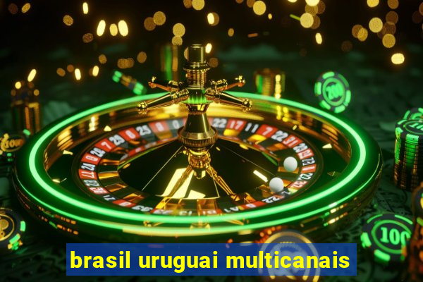 brasil uruguai multicanais